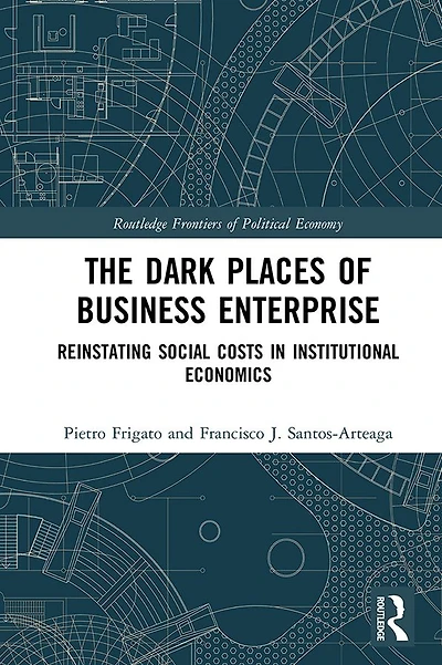 The Dark Places of Business Enterprise: Reinstating Social Costs Institutional Economics