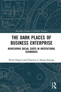 The Dark Places of Business Enterprise: Reinstating Social Costs Institutional Economics