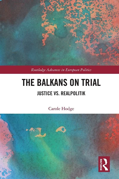 The Balkans on Trial: Justice vs. Realpolitik