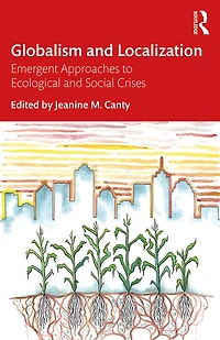 Globalism and Localization: Emergent Solutions to Ecological Social Crises