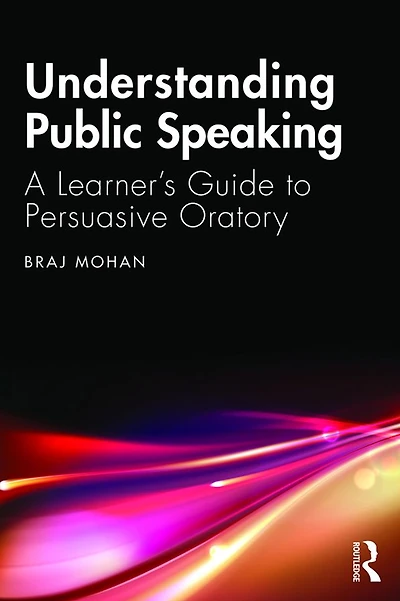 Understanding Public Speaking: A Learner's Guide to Persuasive Oratory