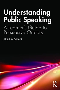 Understanding Public Speaking: A Learner's Guide to Persuasive Oratory