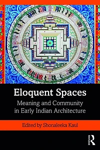 Eloquent Spaces: Meaning and Community Early Indian Architecture