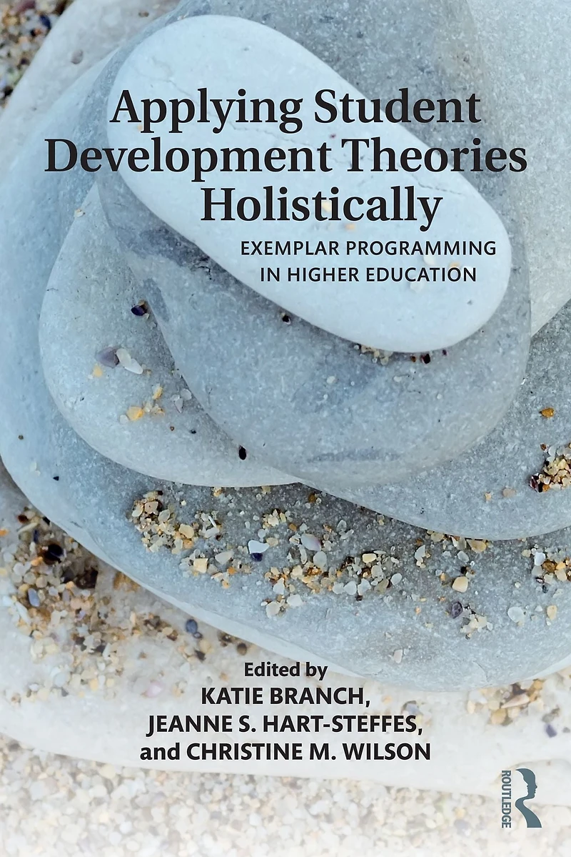Applying Student Development Theories Holistically: Exemplar Programming Higher Education