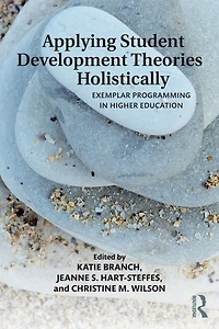Applying Student Development Theories Holistically: Exemplar Programming Higher Education