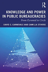 Knowledge and Power Public Bureaucracies: From Pyramid to Circle