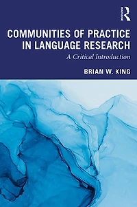 Communities of Practice Language Research: A Critical Introduction