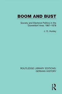 Boom and Bust: Society Electoral Politics the Düsseldorf Area: 1867-1878