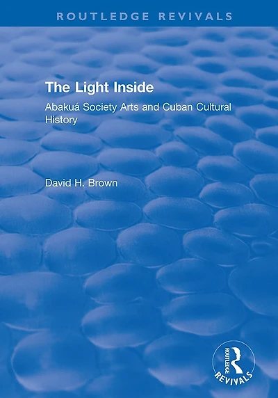 The Light Inside: Abakuá Society Arts and Cuban Cultural History