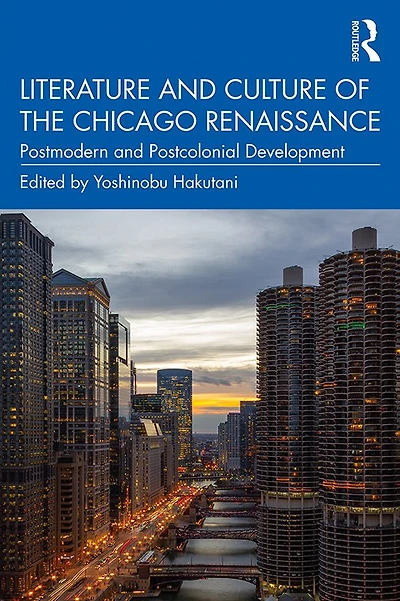 Literature and Culture of the Chicago Renaissance: Postmodern Postcolonial Development