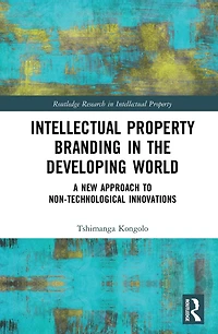 Intellectual Property Branding the Developing World: A New Approach to Non-Technological Innovations