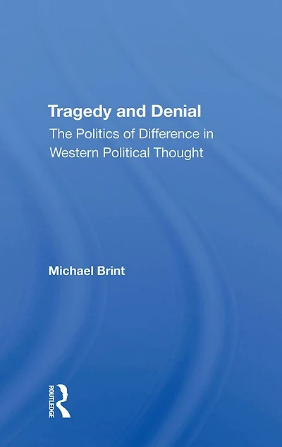 Tragedy And Denial: The Politics Of Difference Western Political Thought