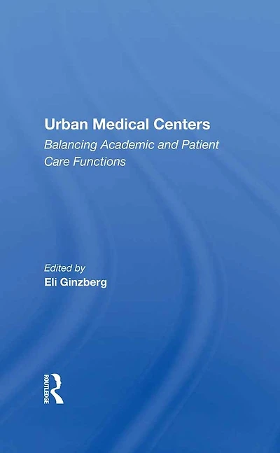 Urban Medical Centers: Balancing Academic And Patient Care Functions