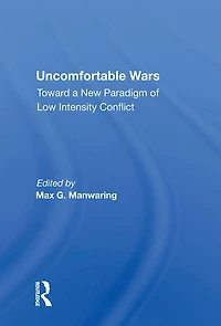 Uncomfortable Wars: Toward A New Paradigm Of Low Intensity Conflict