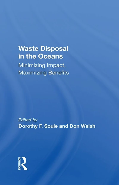 Waste Disposal The Oceans: Minimizing Impact, Maximizing Benefits