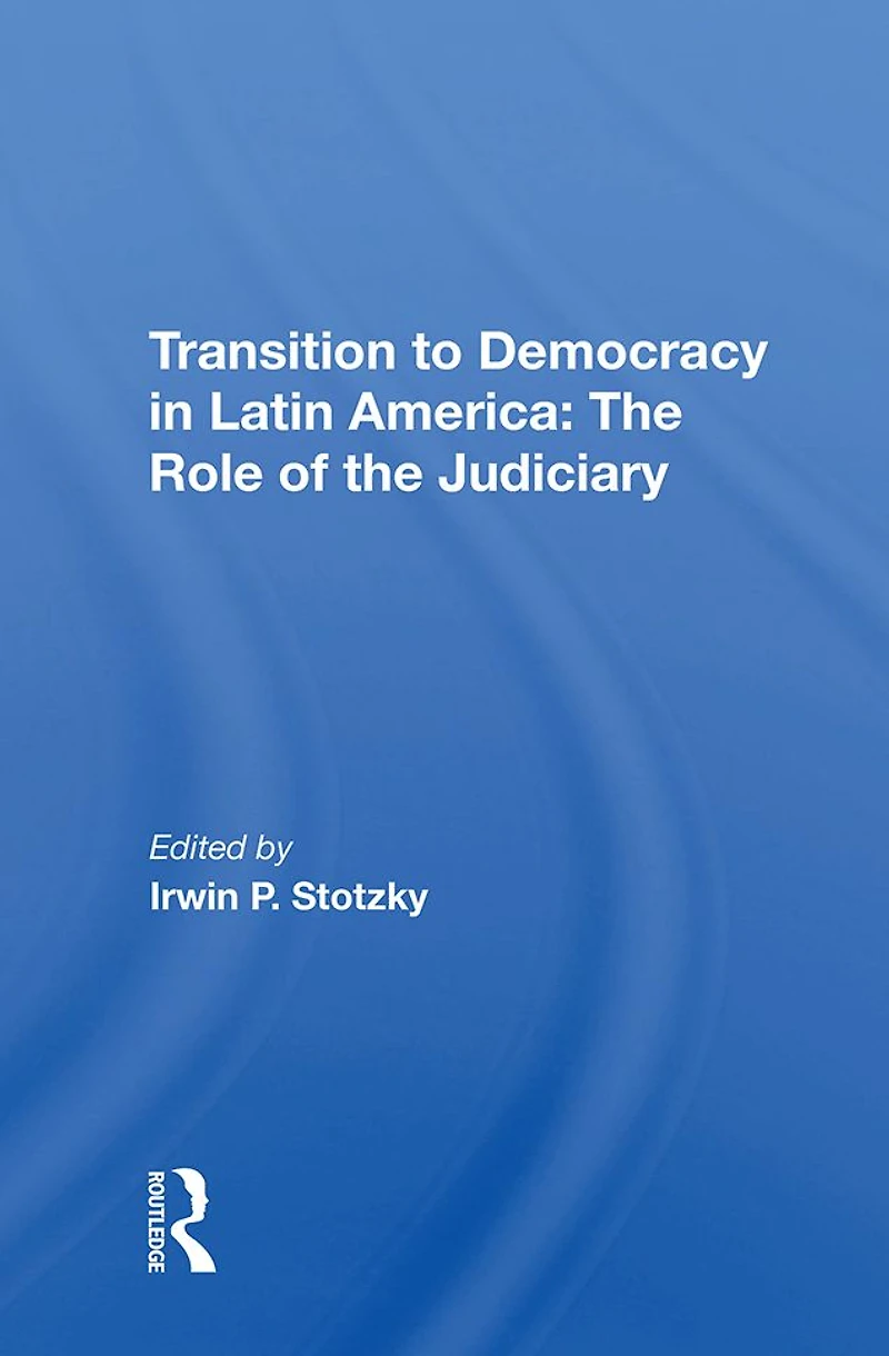 Transition To Democracy Latin America: The Role Of Judiciary