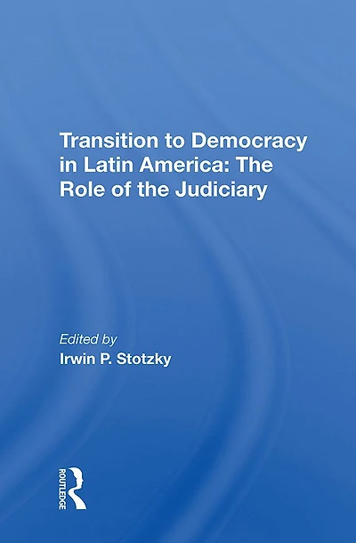 Transition To Democracy Latin America: The Role Of Judiciary