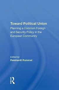 Toward Political Union: Planning A Common Foreign And Security Policy The European Community
