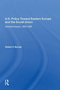 U.S. Policy Toward Eastern Europe And The Soviet Union: Selected Essays, 1956-1988