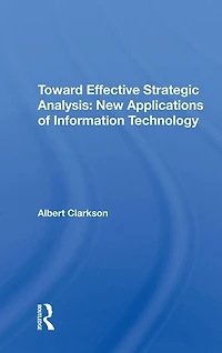Toward Effective Strategic Analysis: New Applications Of Information Technology