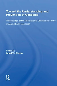 Toward The Understanding And Prevention Of Genocide: Proceedings International Conference On Holocaust Genocide