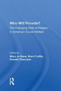 Who Will Provide? The Changing Role Of Religion American Social Welfare