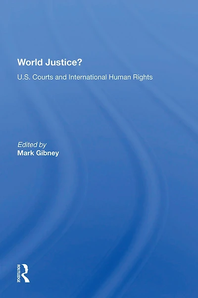 World Justice?: U.S. Courts And International Human Rights