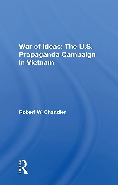War Of Ideas: The U.s. Propaganda Campaign Vietnam
