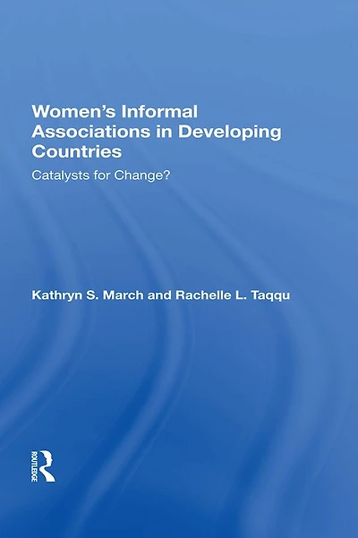 Women's Informal Associations Developing Countries: Catalysts For Change?