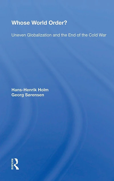 Whose World Order?: Uneven Globalization And The End Of Cold War