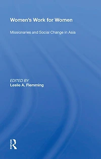Women's Work For Women: Missionaries And Social Change Asia