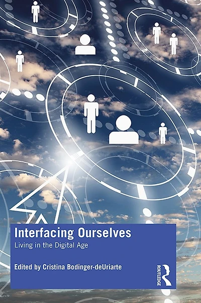 Interfacing Ourselves: Living the Digital Age