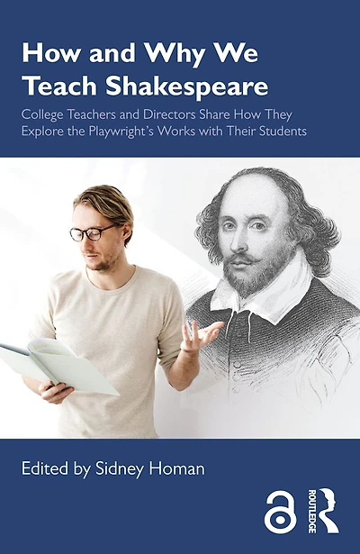 How and Why We Teach Shakespeare: College Teachers Directors Share They Explore the Playwright's Works with Their Students