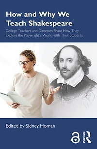 How and Why We Teach Shakespeare: College Teachers Directors Share They Explore the Playwright's Works with Their Students
