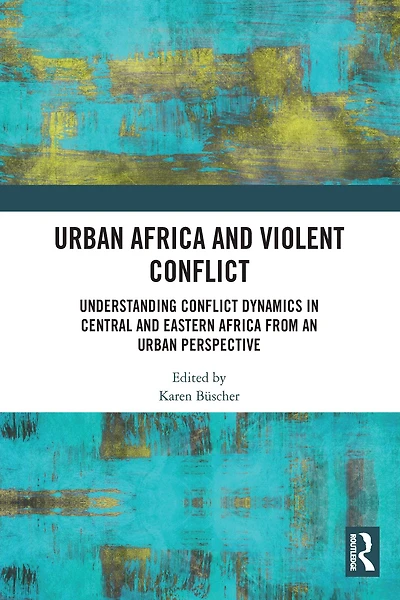 Urban Africa and Violent Conflict: Understanding Conflict Dynamics Central Eastern from an Perspective