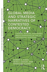 Global Media and Strategic Narratives of Contested Democracy: Chinese, Russian, Arabic the US Presidential Election