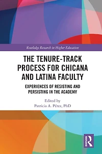 the Tenure-Track Process for Chicana and Latina Faculty: Experiences of Resisting Persisting Academy