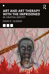 Art and Therapy with the Imprisoned: Re-Creating Identity