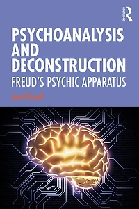 Psychoanalysis and Deconstruction: Freud's Psychic Apparatus