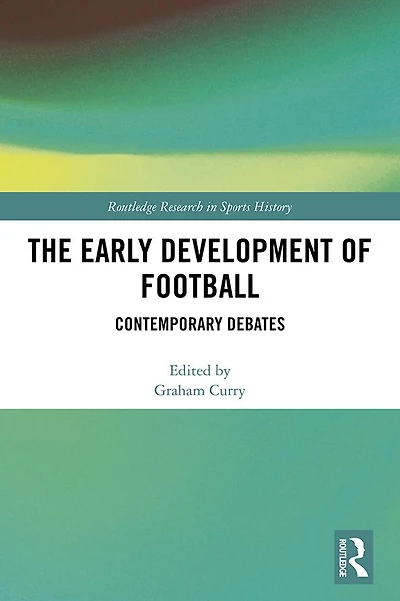 The Early Development of Football: Contemporary Debates