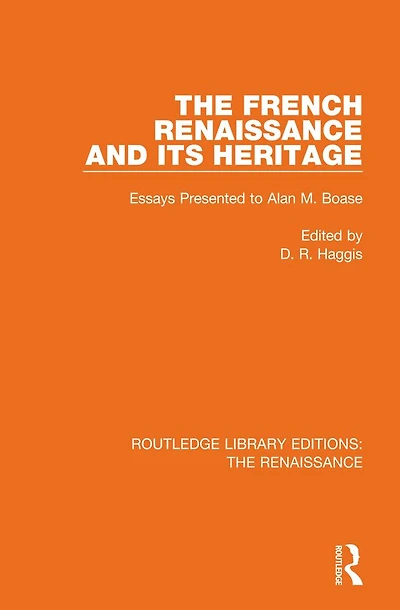 The French Renaissance and Its Heritage: Essays Presented to Alan Boase