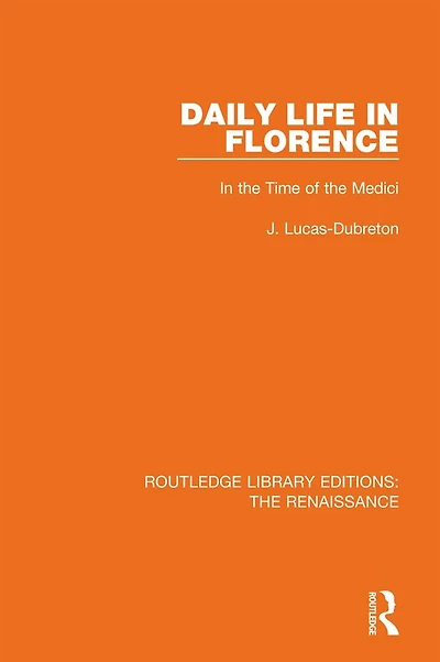 Daily Life Florence: the Time of Medici