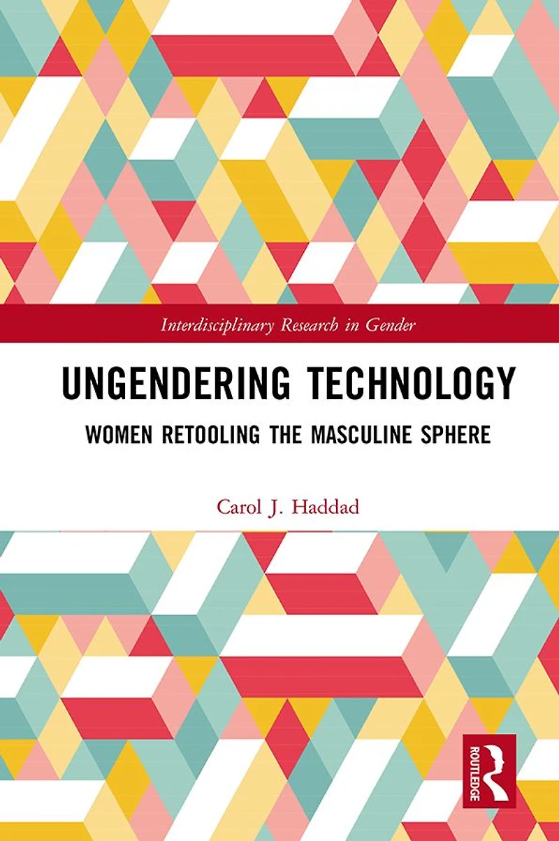 Ungendering Technology: Women Retooling the Masculine Sphere