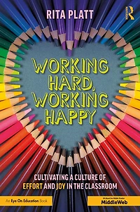 Working Hard, Happy: Cultivating a Culture of Effort and Joy the Classroom