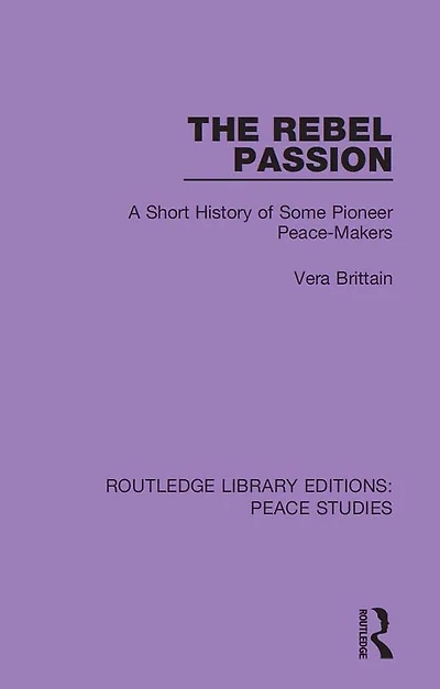The Rebel Passion: A Short History of Some Pioneer Peace-Makers
