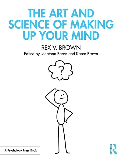 The Art and Science of Making Up Your Mind