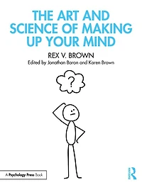 The Art and Science of Making Up Your Mind