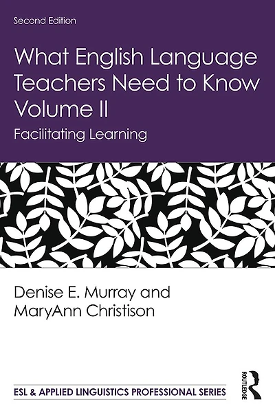 What English Language Teachers Need to Know Volume II: Facilitating Learning