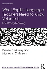 What English Language Teachers Need to Know Volume II: Facilitating Learning