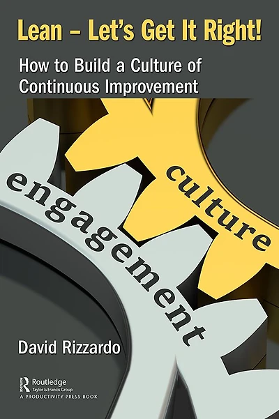 Lean - Let's Get It Right!: How to Build a Culture of Continuous Improvement